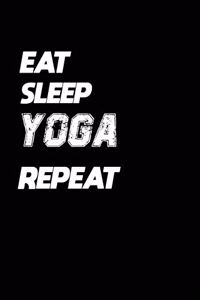 Eat Sleep Yoga Repeat