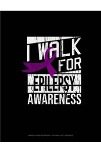 I Walk For Epilepsy Awareness