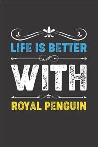 Life Is Better With Royal Penguin