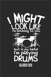 I Might Look Like I'm Listening To You But In My Head I'm Playing Drums Calender 2020