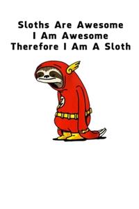 Sloths Are Awesome - I Am Awesome - Therefore I Am A Sloth