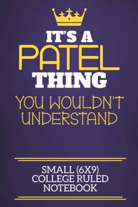 It's A Patel Thing You Wouldn't Understand Small (6x9) College Ruled Notebook