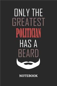 Only The Greatest Politician Has A Beard Notebook