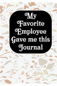My Favorite Employee Gave Me This Journal