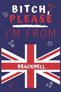 Bitch Please I'm From Bracknell
