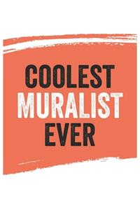 Coolest muralist Ever Notebook, muralists Gifts muralist Appreciation Gift, Best muralist Notebook A beautiful