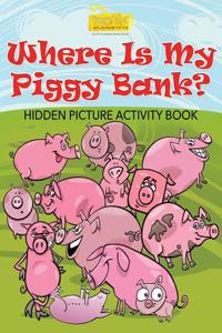 Where Is My Piggy Bank? Hidden Picture Activity Book