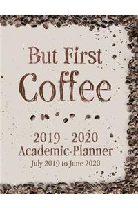 But First Coffee 2019 - 2020 Academic Planner July 2019 to June 2020