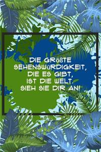 Die größte Sehenswürdigkeit, die es gibt, ist die Welt. Sieh sie dir an: Reisetagebuch Liniert DinA 5 Notizen für Reise-Fans Notizheft für Weltenbummler Notizbuch