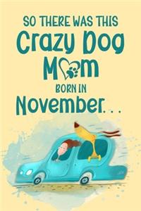 So There Was This Crazy Dog Mom Born in November