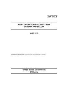 Army Techniques Publication ATP 3-13.3 Army Operations Security for Division and Below July 2019