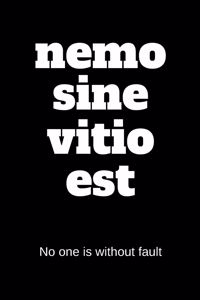 nemo sine vitio est - No one is without fault