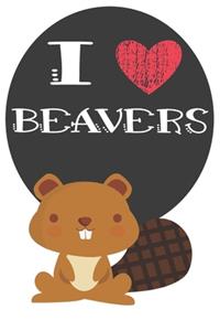 I Heart Beavers: A Cute Beaver Lovers Journal / Notebook / Diary Perfect for Birthday Present or Christmas Gift Great for kids, Teens or Students(6x9 - 110 Blank Lin