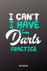 I can´t I have darts practice Notebook