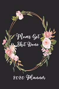 Moms Get Shit Done 2020 Planner