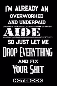 I'm Already An Overworked And Underpaid Aide. So Just Let Me Drop Everything And Fix Your Shit!