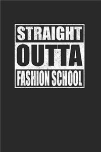 Straight Outta Fashion School 120 Page Notebook Lined Journal