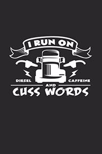 I run on diesel and caffeine