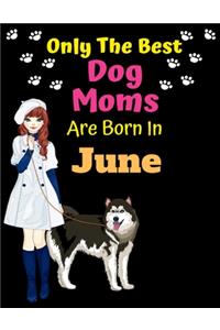 Only The Best Dog Moms Are Born In June