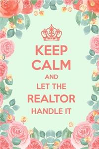 Keep Calm And Let The Realtor Handle It