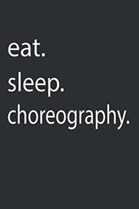 eat. sleep. choreography.