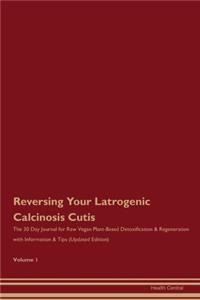 Reversing Your Latrogenic Calcinosis Cutis