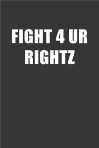 Fight 4 Ur Rightz Notebook