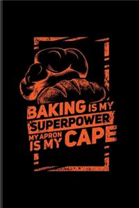 Baking Is My Superpower My Apron Is My Cape