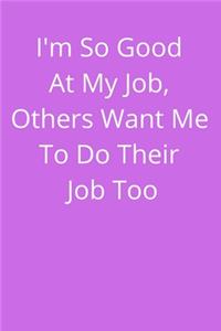 I'm So Good At My Job, Others Want Me To Do Their Job Too