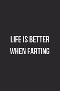 Life Is Better When Farting