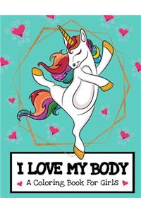 I Love My Body (A Coloring Book For Girls)