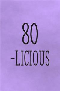 80-Licious: Funny 80th Gag Gifts for Mom, Sister, Friend - Notebook & Journal for Birthday Party, Holiday and More