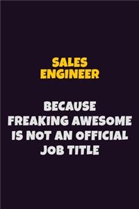 Sales Engineer, Because Freaking Awesome Is Not An Official Job Title