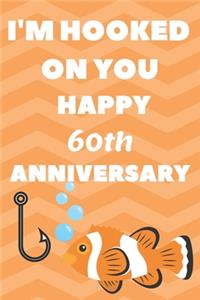 I'm Hooked On You Happy 60th Anniversary