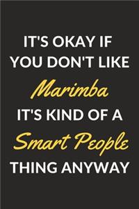 It's Okay If You Don't Like Marimba It's Kind Of A Smart People Thing Anyway