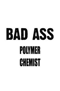 Bad Ass Polymer Chemist