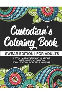 Custodian's Coloring Book Swear Edition For Adults A Totally Relatable & Hilarious Curse Word Color Book For Janitors & Custodial Workers & Janitors