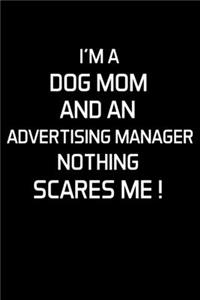 I'm a Dog Mom and an Advertising Manager Nothing Scares Me !