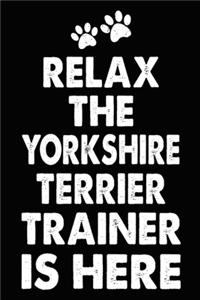 Relax The Yorkshire Terrier Trainer Is Here