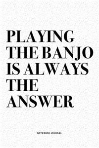 Playing The Banjo Is Always The Answer