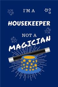 I'm A Housekeeper Not A Magician
