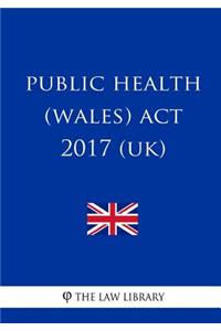 Public Health (Wales) Act 2017 (UK)