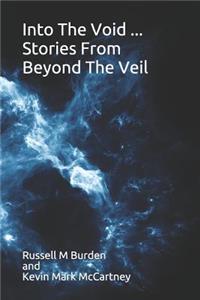 Into The Void ... Stories From Beyond The Veil