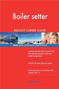 Boiler setter RED-HOT Career Guide; 2502 REAL Interview Questions
