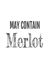 May Contain Merlot