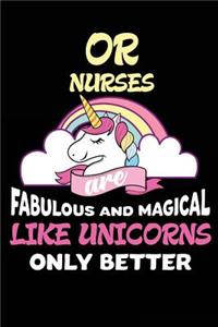 OR Nurses are Fabulous and Magical Like Unicorns Only Better
