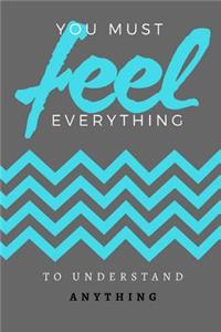 You Must Feel Everything