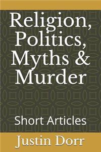 Religion, Politics, Myths & Murder