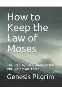 How to Keep the Law of Moses