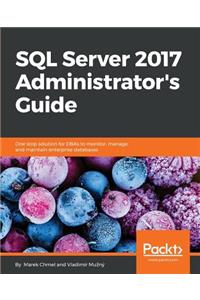 SQL Server 2017 Administrator's Guide